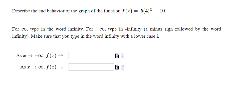 Describe The End Behavior Of The Graph Of The Function F X 5 4 10 For Type In The Word Infinity For Type 1
