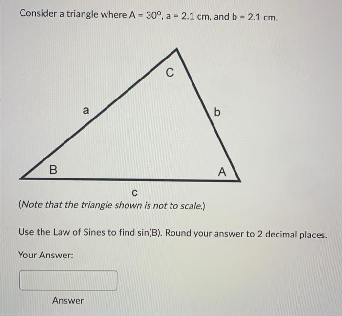 Consider A Triangle Where A 30 A 2 1 Cm And B 2 1 Cm B A Your Answer C Answer B C Note That The Triangle Sho 1