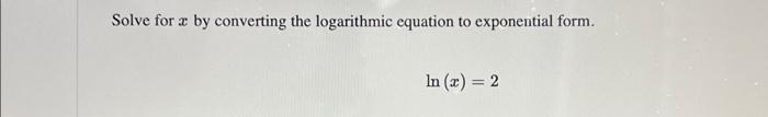 Solve For Ae By Converting The Logarithmic Equation To Exponential Form In X 2 1