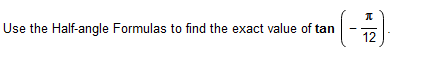 Use The Half Angle Formulas To Find The Exact Value Of Tan 1 2 Express The Given Product As A Sum Containing Only S 1