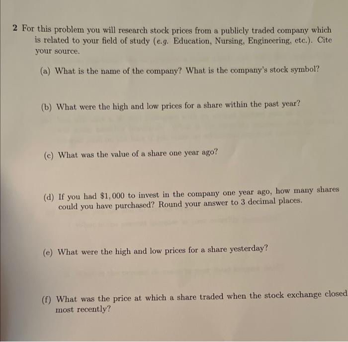 2 For This Problem You Will Research Stock Prices From A Publicly Traded Company Which Is Related To Your Field Of Study 1