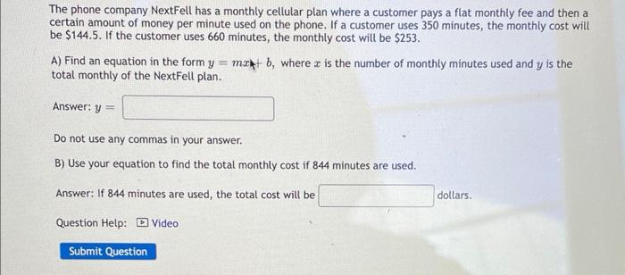 The Phone Company Nextfell Has A Monthly Cellular Plan Where A Customer Pays A Flat Monthly Fee And Then A Certain Amoun 1