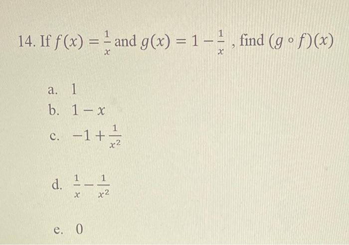 14 If F X And G X 1 Find Gof X X X A 1 B 1 X C 1 1 1 X2 D 1 1 X2 X E 0 1