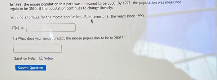 In 1992 The Moose Population In A Park Was Measured To Be 3300 By 1997 The Population Was Measured Again To Be 3550 1