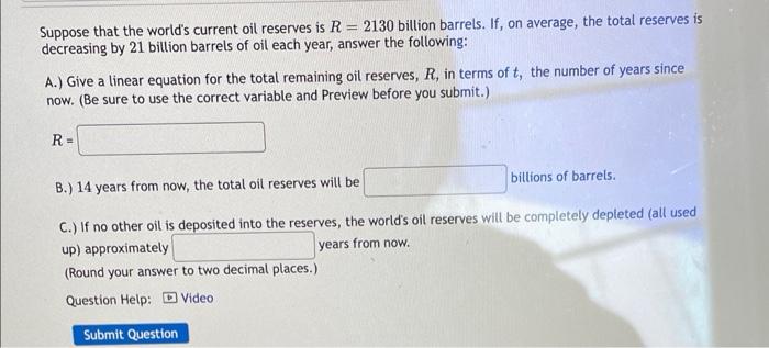 Suppose That The World S Current Oil Reserves Is R 2130 Billion Barrels If On Average The Total Reserves Is Decreas 1