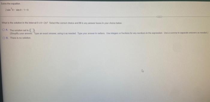 Solve The Equation 2 Sin 0 Sin0 1 0 What Is The Solution In The Interval 00 2x Select The Corect Choice And In Any Abs 1