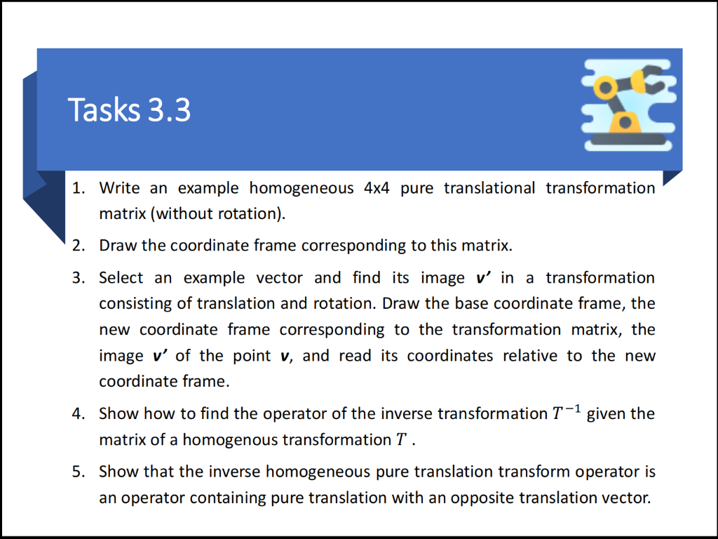 Tasks 3 3 Poe 1 Write An Example Homogeneous 4x4 Pure Translational Transformation Matrix Without Rotation 2 Draw 1