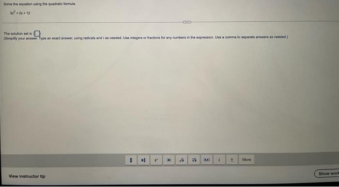 Solve The Equation Using The Quadratic Formula 3x 2x 12 The Solution Set Is 0 Simplify Your Answer Type An Exact Ans 1