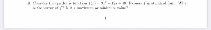 8 Consider The Quadratic Function F X 3r 12r 19 Express F In Standard Form What Is The Vertex Of F Is It A M 1