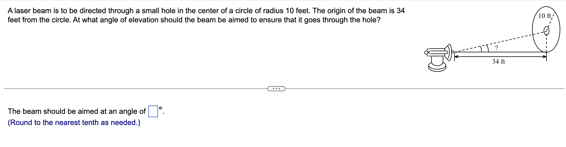A Laser Beam Is To Be Directed Through A Small Hole In The Center Of A Circle Of Radius 10 Feet The Origin Of The Beam 1