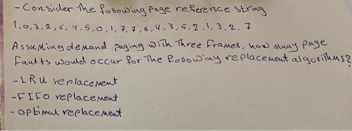 Consider The Following Page Reference String 1 0 3 2 6 4 5 0 1 7 7 6 4 3 5 2 1 3 2 7 Assuming Demand Paging With Thre 1