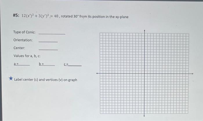 5 12 X 3 Y 48 Rotated 30 From Its Position In The Xy Plane Type Of Conic Orientation Center Values For A 1