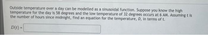 Outside Temperature Over A Day Can Be Modelled As A Sinusoidal Function Suppose You Know The High Temperature For The D 1
