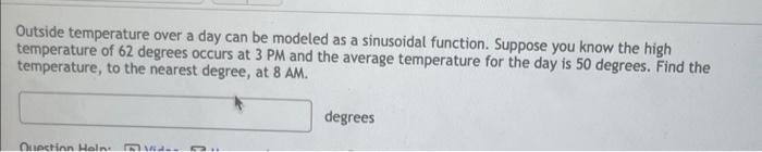 Outside Temperature Over A Day Can Be Modeled As A Sinusoidal Function Suppose You Know The High Temperature Of 62 Degr 1