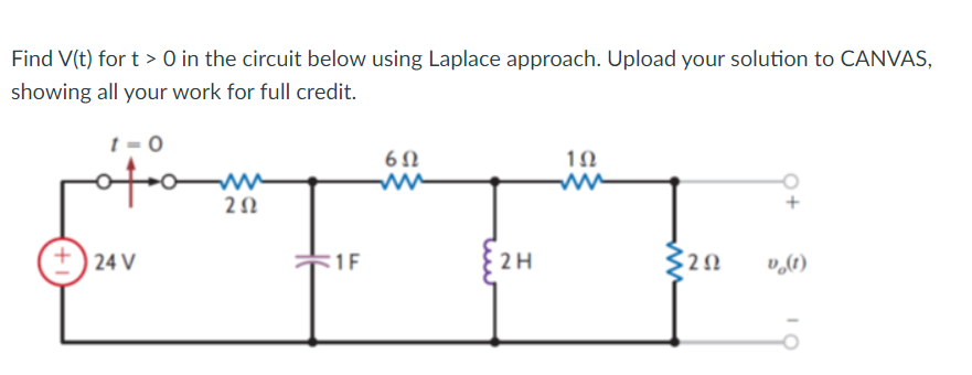 Find V T For T O In The Circuit Below Using Laplace Approach Upload Your Solution To Canvas Showing All Your Work For 1