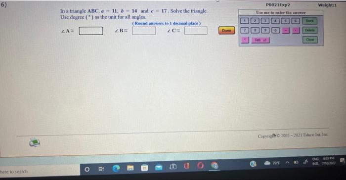 6 There To Search In A Triangle Abc A 11 B 14 And E 17 Solve The Triangle Use Degree As The Unit For All Angle 1