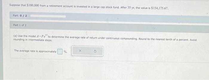 Suppose That 100 000 From A Retirement Account Is Invested In A Large Cap Stock Fund After 35 Yr The Value Is 154 17 1
