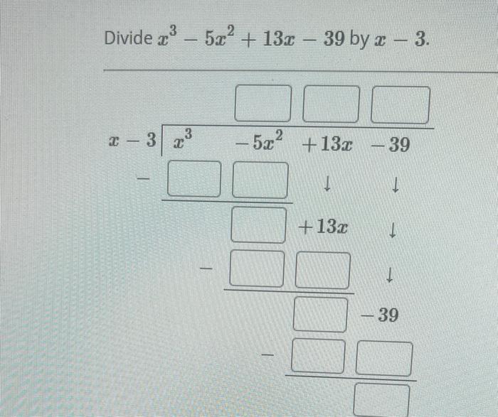 3 2 Divide 5x 13x 39 By X 3 X X 3 X 5x 13x 39 3 1 1 13x 10 1 1 39 1