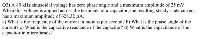 Q3 A 80 Khz Sinusoidal Voltage Has Zero Phase Angle And A Maximum Amplitude Of 25 Mv When This Voltage Is Applied Acro 1