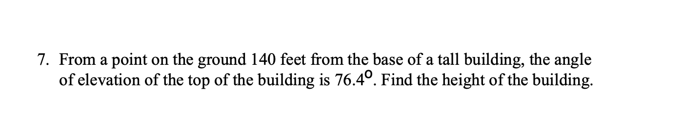 7 From A Point On The Ground 140 Feet From The Base Of A Tall Building The Angle Of Elevation Of The Top Of The Buildi 1