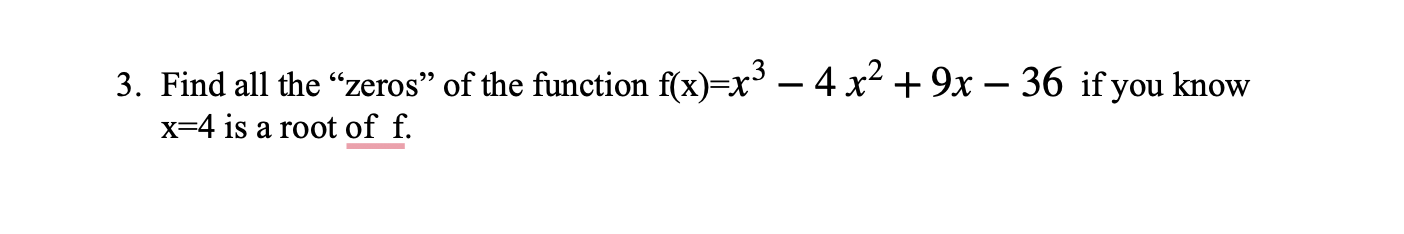 3 Find All The Zeros Of The Function F X X 4 X 9x 36 If You Know X 4 Is A Root Of F 1