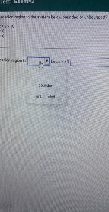 Is The Solution Region To The System Below Bounded Or Unbounded 8x Y 16 X20 Y20 The Solution Region Is Because It A C 2