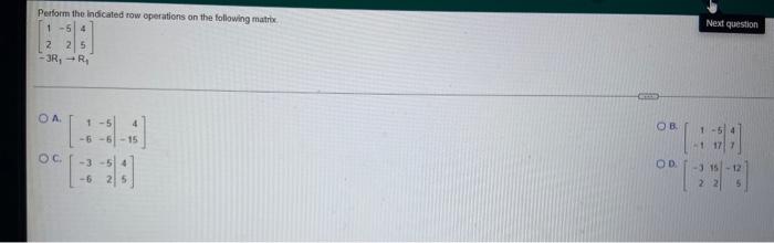 Perform The Indicated Row Operations On The Following Matrix 1 54 225 3r R Oa Oc 6 6 6 Ob Od 1 Next Question 3 1 1