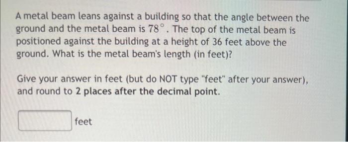 A Metal Beam Leans Against A Building So That The Angle Between The Ground And The Metal Beam Is 78 The Top Of The Met 1