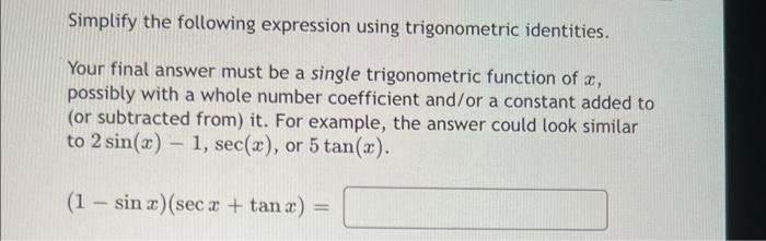 Simplify The Following Expression Using Trigonometric Identities Your Final Answer Must Be A Single Trigonometric Funct 1