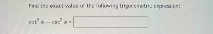 Find The Exact Value Of The Following Trigonometric Expression Cot Csc 1
