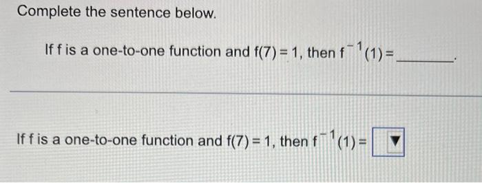 Complete The Sentence Below If F Is A One To One Function And F 7 1 Then F 1 If F Is A One To One Function And 1