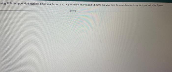 Beginning In January A Person Plans To Deposit 10 At The End Of Each Month Into An Account Earning 12 Compounded Mont 2