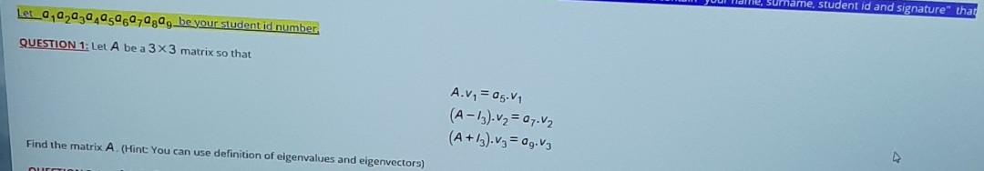 Surnarne Student Id And Signature That Let 0 0 0 0 05062798g Be Your Student Id Number Question 1 Let A Be A 3x3 Matr 1