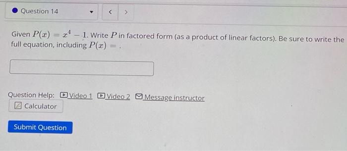Question 14 Given P X X 1 Write P In Factored Form As A Product Of Linear Factors Be Sure To Write The Ful 1