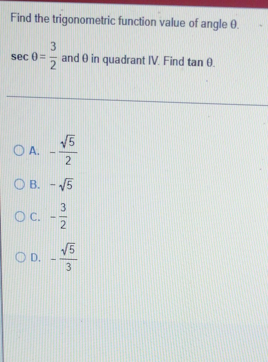 Find The Trigonometric Function Value Of Angle 0 Sec 0 Oa 5 2 Ob 5 Oc 3 Od And 0 In Quadrant Iv Find Tan 0 1
