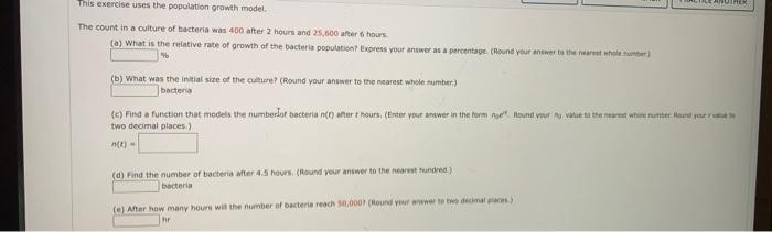 This Exercise Uses The Population Growth Model The Count In A Culture Of Bacteria Was 400 After 2 Hours And 25 600 Afte 1