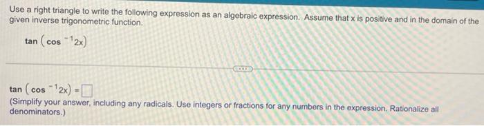 Use A Right Triangle To Write The Following Expression As An Algebraic Expression Assume That X Is Positive And In The 1