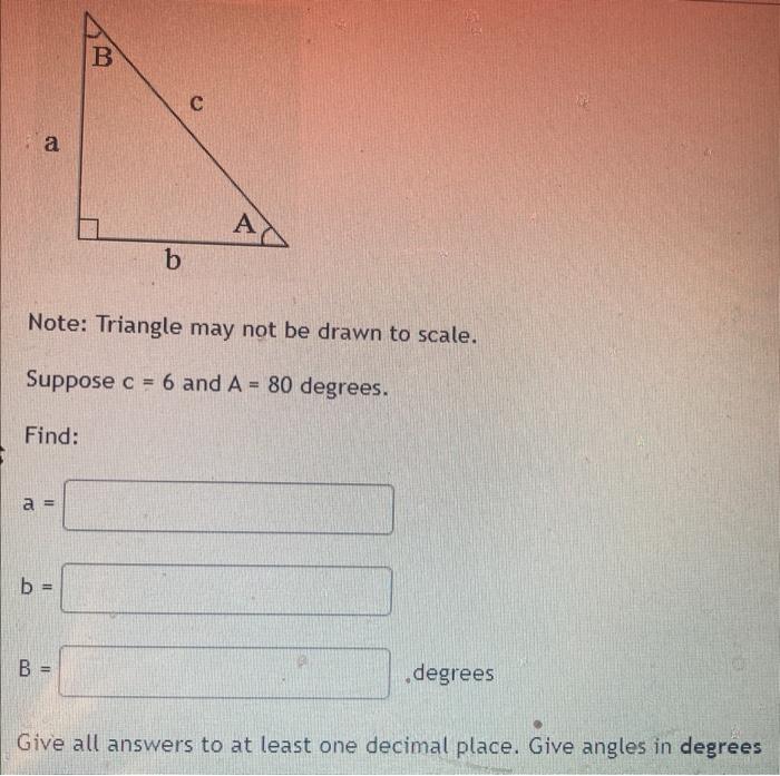A A B Note Triangle May Not Be Drawn To Scale Suppose C 6 And A 80 Degrees Find 11 11 B B B Degrees Give All A 1