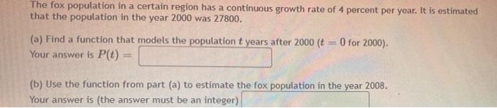 The Fox Population In A Certain Region Has A Continuous Growth Rate Of 4 Percent Per Year It Is Estimated That The Popu 1