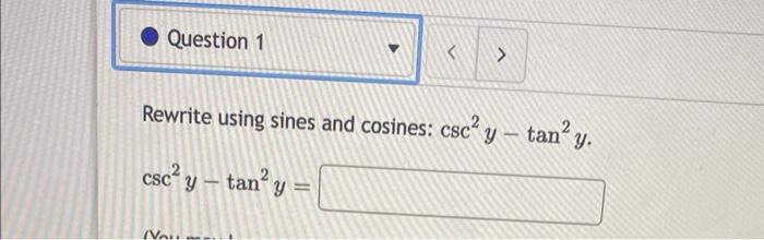 Question 1 Rewrite Using Sines And Cosines Csc Y Tan Y Csc Y Tan Y Nott Me Question 2 Suppose X 4 Tan A 1