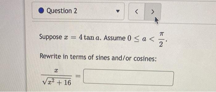 Question 1 Rewrite Using Sines And Cosines Csc Y Tan Y Csc Y Tan Y Nott Me Question 2 Suppose X 4 Tan A 2