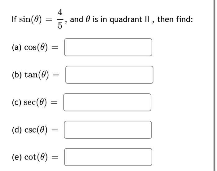 If Sin 0 A Cos 0 B Tan 0 C Sec 0 D Csc 0 4 E Cot 0 And Is In Quadrant Ii Then Find 1