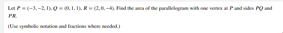 Let P 3 2 1 Q 0 1 1 R 2 0 4 Find The Area Of The Parallelogram With One Vertex At P And Sides Pq 1