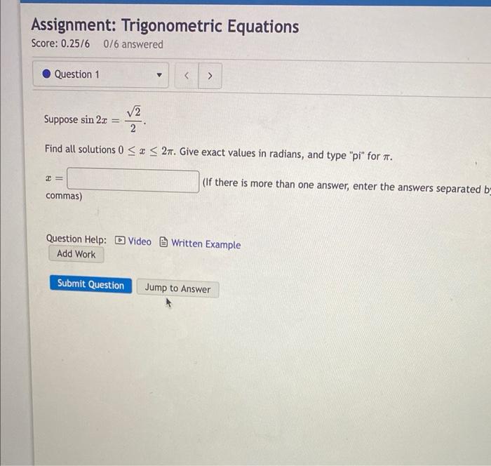 Assignment Trigonometric Equations Score 0 25 6 0 6 Answered Question 1 Suppose Sin 2x X Commas Find All Solutions 1