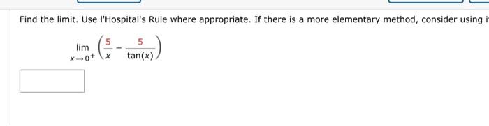 Find The Limit Use Hospital S Rule Where Appropriate If There Is A More Elementary Method Consider Using Lim X 0 5 1