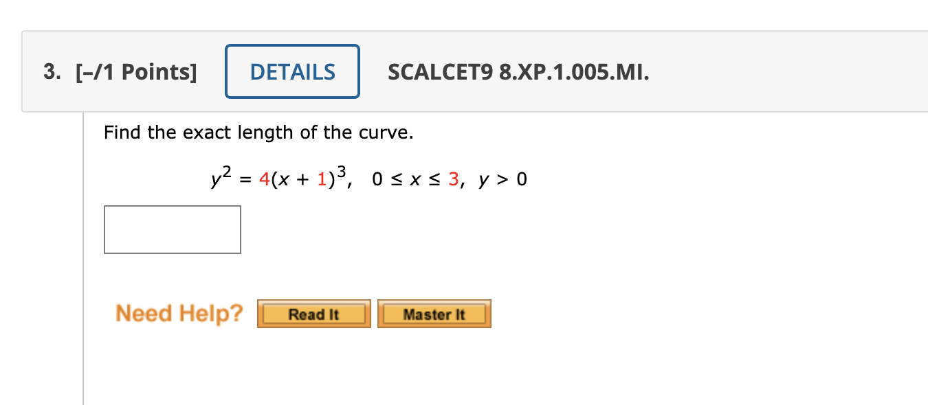 3 1 Points Details Find The Exact Length Of The Curve Need Help Scalcet9 8 Xp 1 005 Mi Y 4 X 1 0 X 3 1