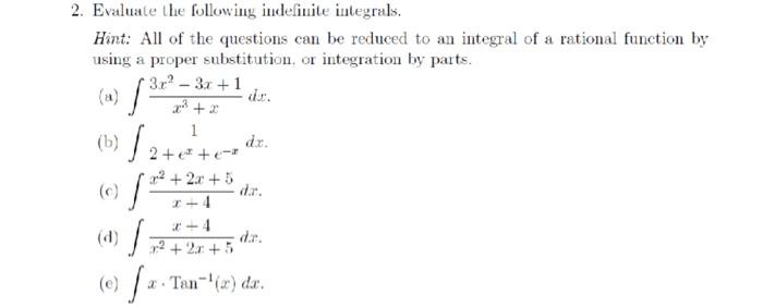 2 Evaluate The Following Indefinite Integrals Hint All Of The Questions Can Be Reduced To An Integral Of A Rational F 1