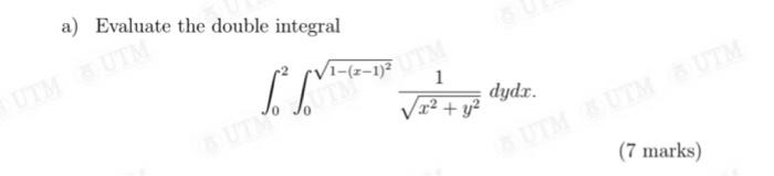 A Evaluate The Double Integral S 1 2 1 3 Utm Dydx X2 Y 1 7 Marks 1