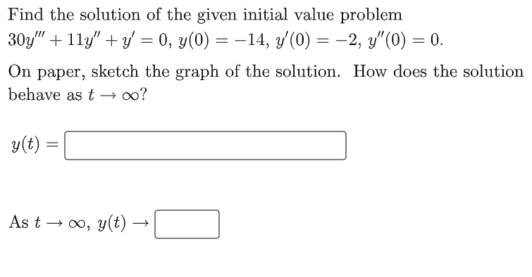 Find The Solution Of The Given Initial Value Problem 30y 11y Y 0 Y 0 14 Y 0 2 Y 0 0 On Paper S 1