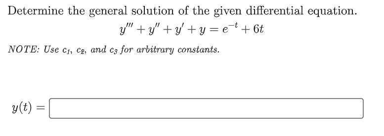 Determine The General Solution Of The Given Differential Equation Y Y Y Y Et 6t Note Use C C2 And C3 For 1